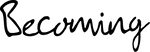 The word "Becoming" is written in a cursive, black font against a transparent background.